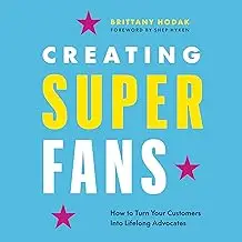 Book cover of 'Creating Super Fans' by Brittany Hodak with bright yellow and white text.